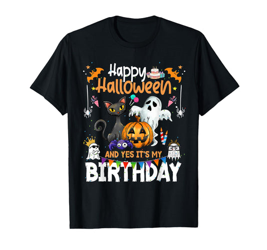 Happy Halloween and Yes It's My Birthday Funny October Bday T-Shirt