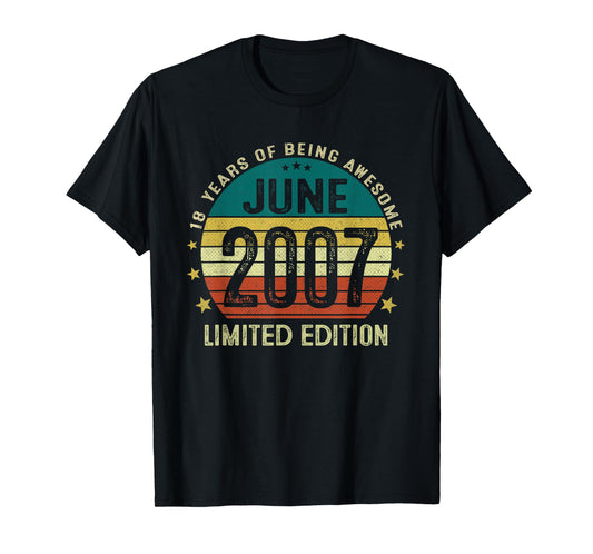 18 Year Old Gifts 18 Birthday June 2007 Limited Edition T-Shirt