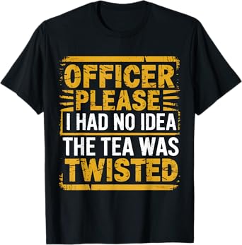 Retro Officer Please I Had No Idea The Tea Was Twisted Funny T-Shirt