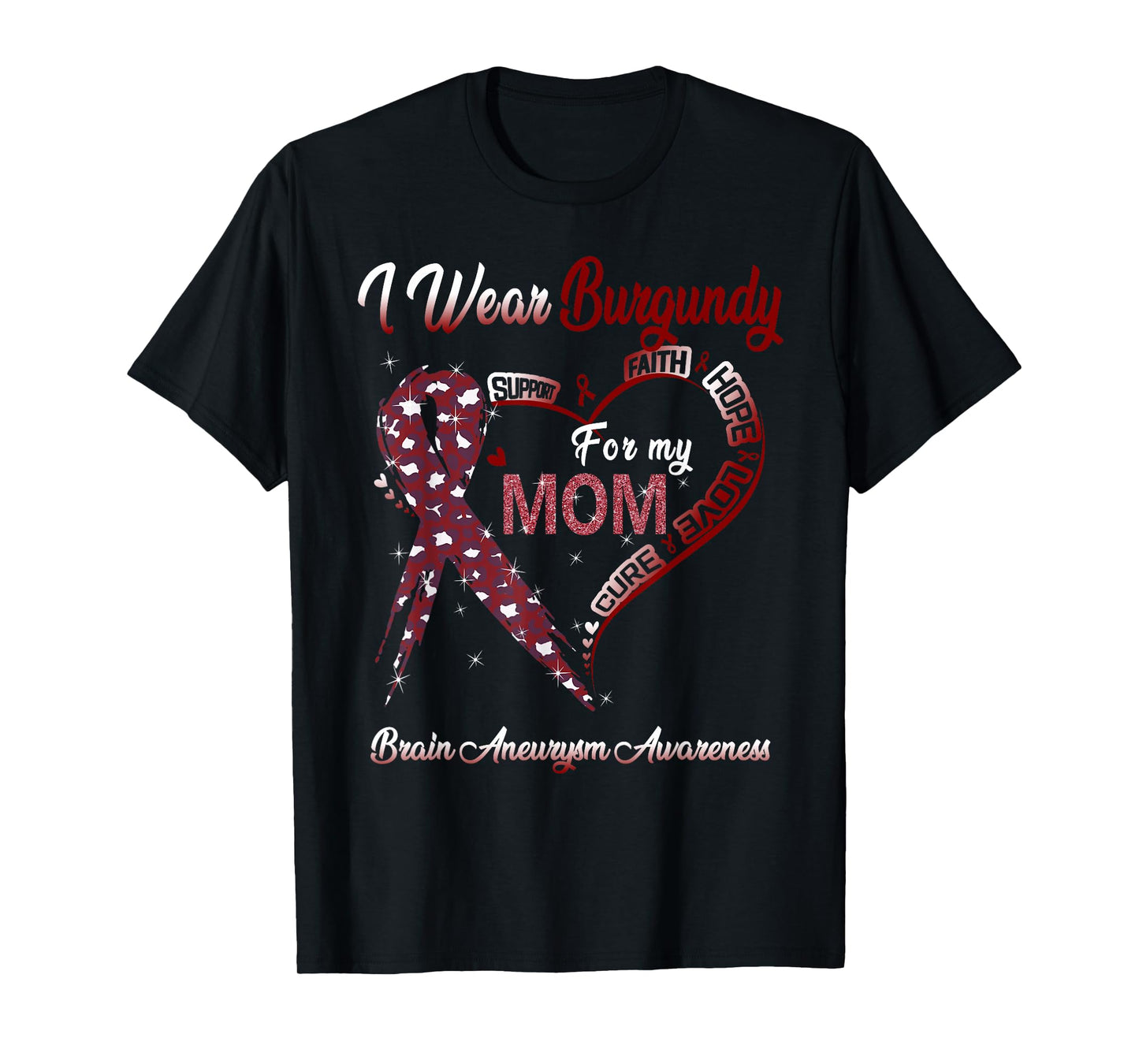 I Wear Burgundy For My Mom Brain Aneurysm Awareness Ribbon T-Shirt