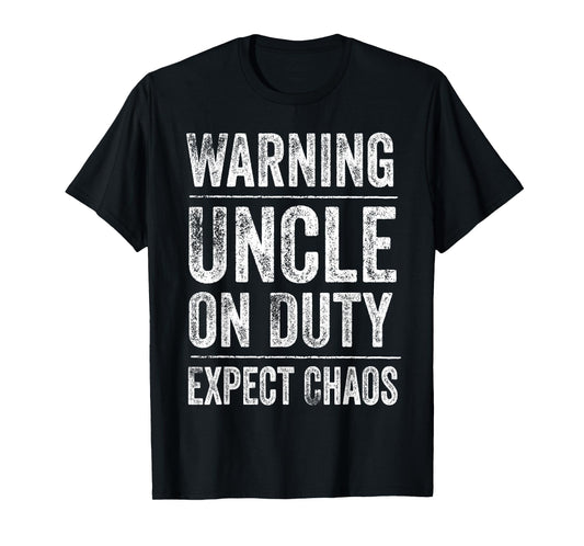 Warning Uncle on Duty Expect Chaos Father's Day Uncle T-Shirt