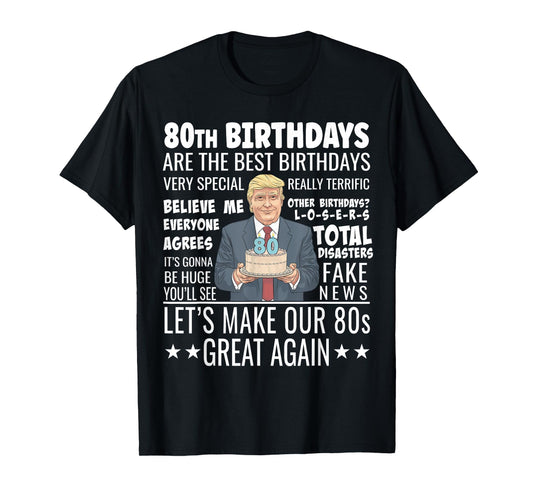 80th Birthday Design - Funny Trump Quote Birthday T-Shirt