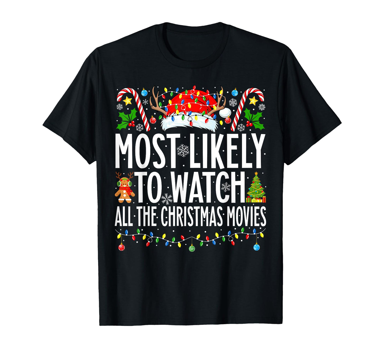 Most Likely Watch All the Christmas Movies Family Christmas T-Shirt