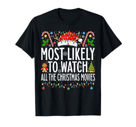Most Likely Watch All the Christmas Movies Family Christmas T-Shirt