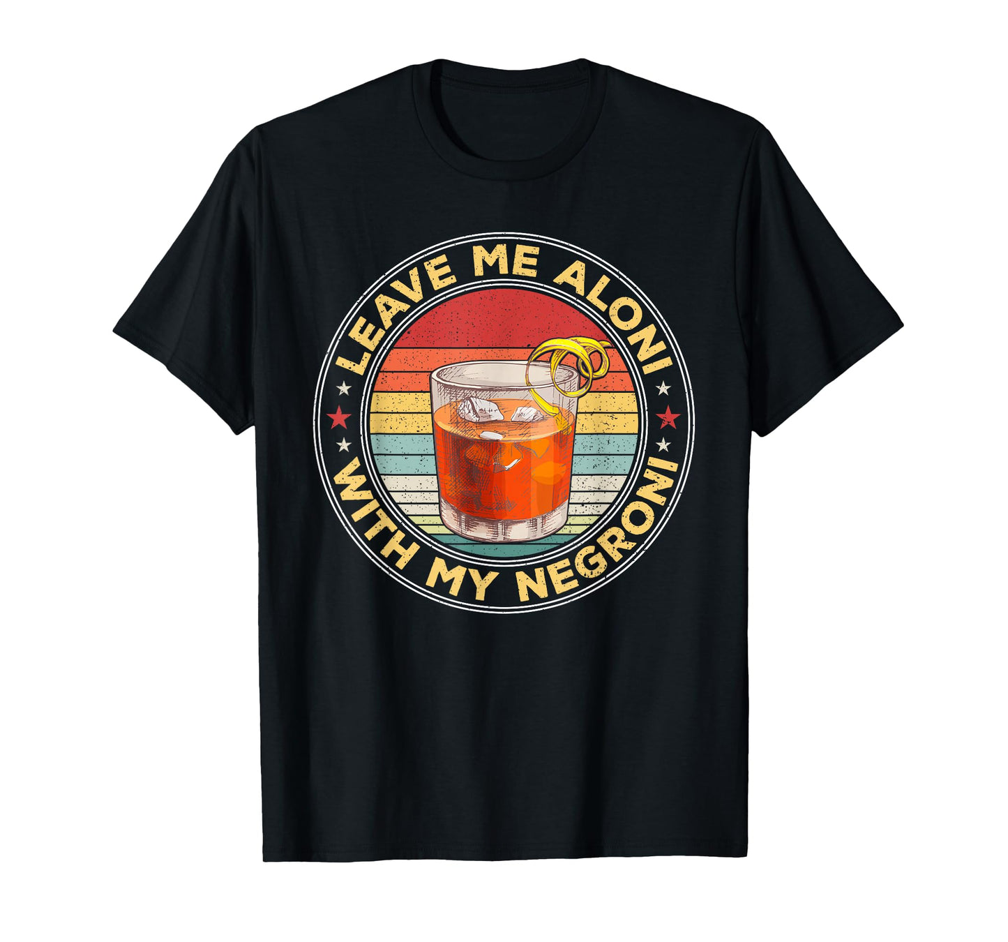 Leave Me Aloni With My Negroni Cocktail Drinker Drinking T-Shirt