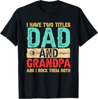 I Have Two Titles Dad And Grandpa Father's Day Retro Grandpa T-Shirt