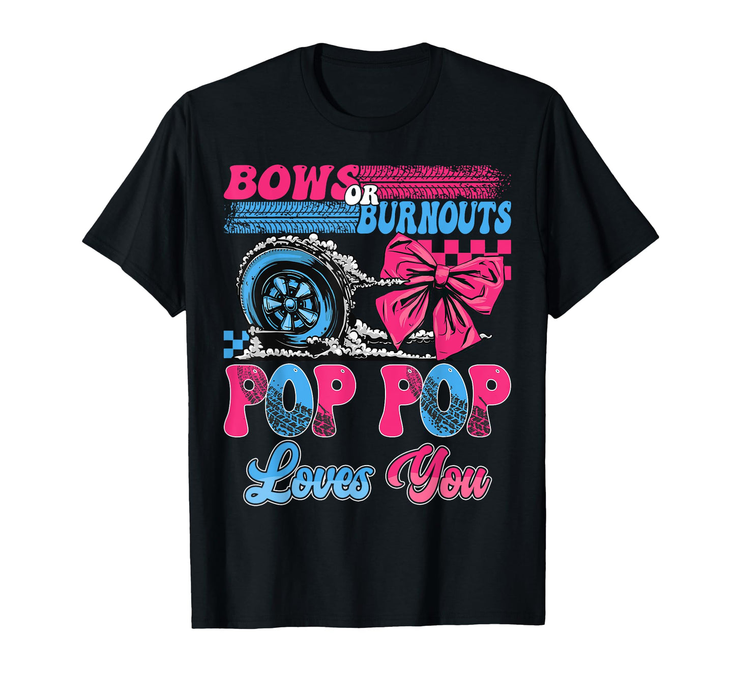 Burnouts or Bows Pop Pop Loves You Pink Blue Gender Reveal T-Shirt