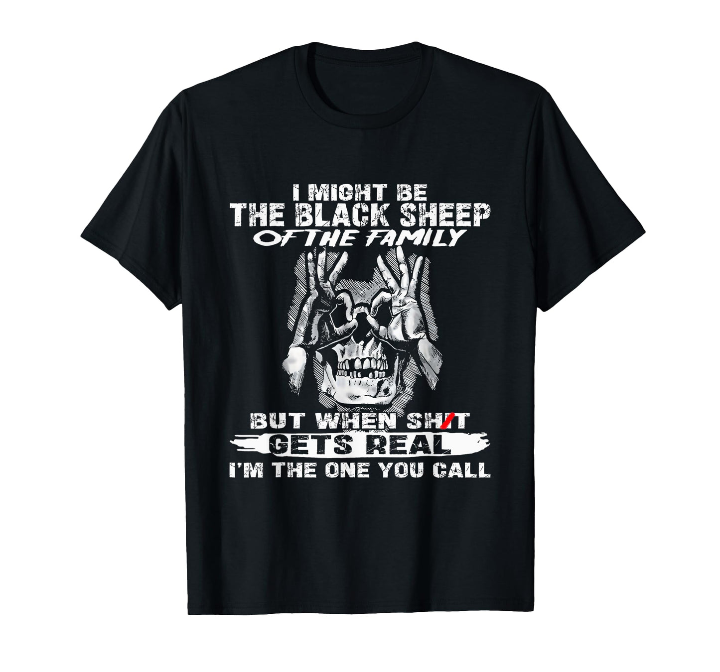 I Might Be The Black Sheep Of The Family But When Shit Gets T-Shirt