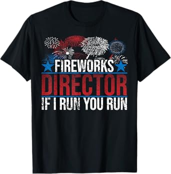 Funny Fireworks Director If I Run You Run Gift For Men Women T-Shirt