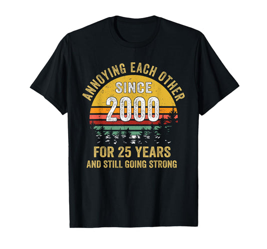 25th wedding anniversary annoying each other since 2000 T-Shirt
