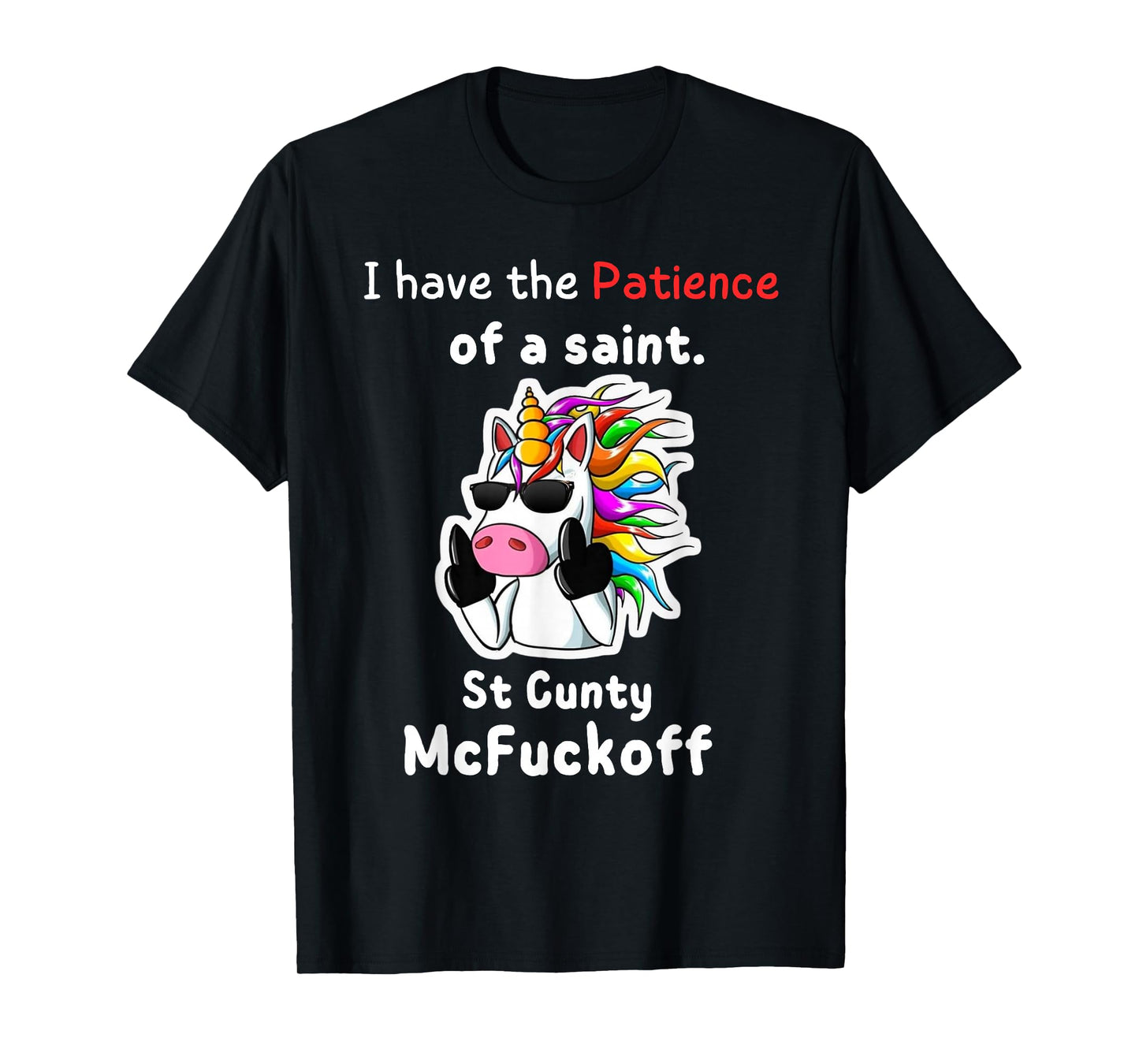 Unicorn I Have The Patience Of A Saint St Cunty Mcfuckoff T-Shirt
