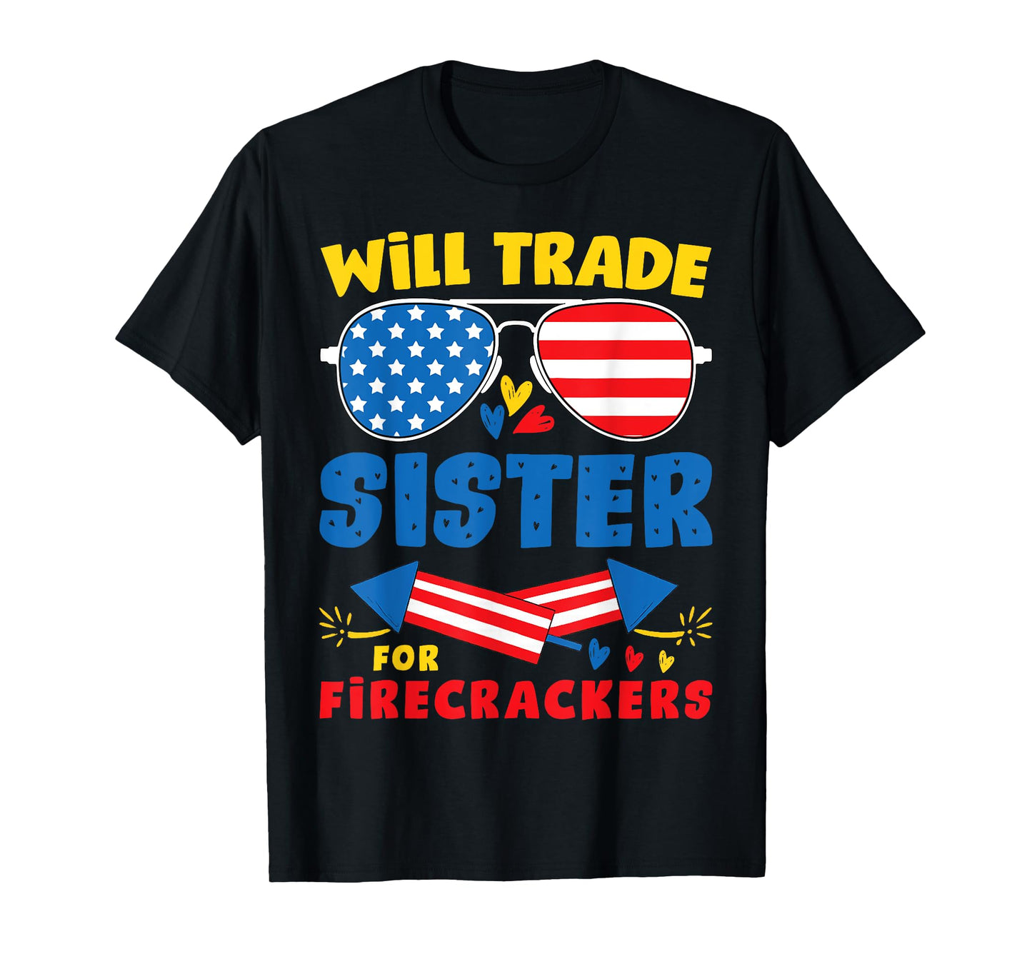 Funny Will Trade Sister For Firecrackers Fun USA 4th Of July T-Shirt