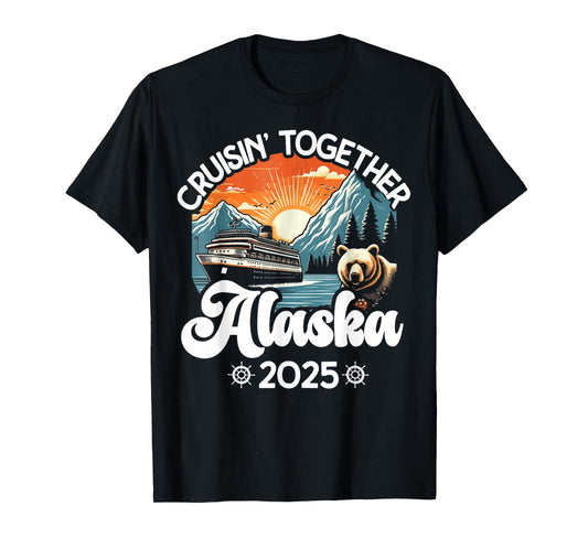 Cruisin Together Alaska 2025 Family Friend Alaska Cruise T-Shirt