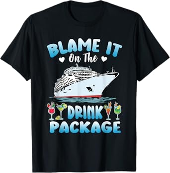 Cruise Blame It On The Drink Package Drinking Booze Beach Men Women T-Shirt