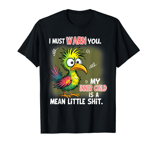 I Must Warn You My Inner Child Is A Mean Little T-Shirt
