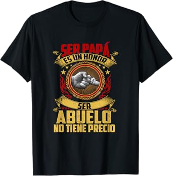 Ser Papa Es Un Honor Ser Abuelo No Tiene Precio Fathers Day T-Shirt