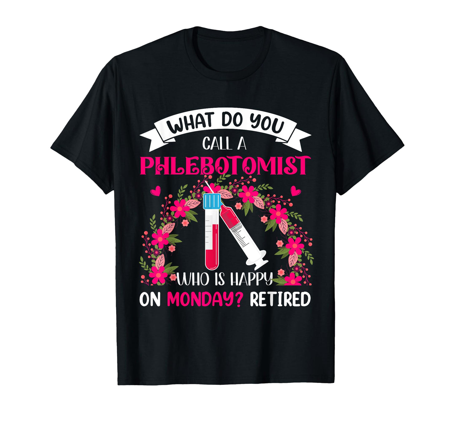 Happy Retired Funny Joke Phlebotomist Costume Retirement T-Shirt