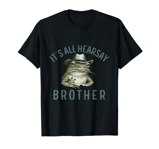 It's All Hearsay Brother Funny Cowboy Frog T-Shirt
