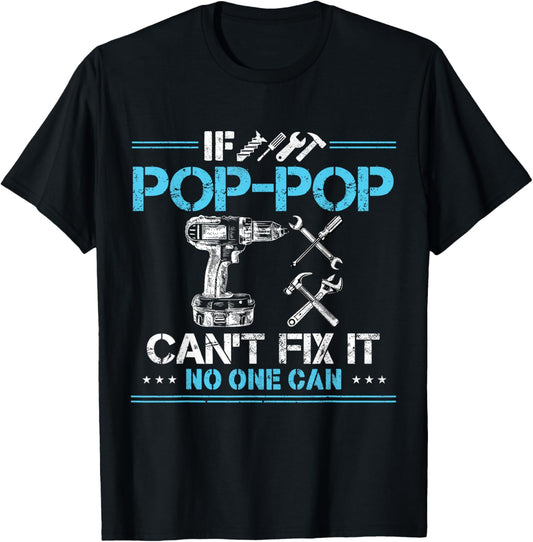 If Pop-Pop Can't Fix It No One Can Funny Grandpa Fathers Day T-Shirt