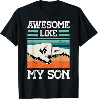AWESOME LIKE MY SON Funny Father's Day Dad Joke T-Shirt