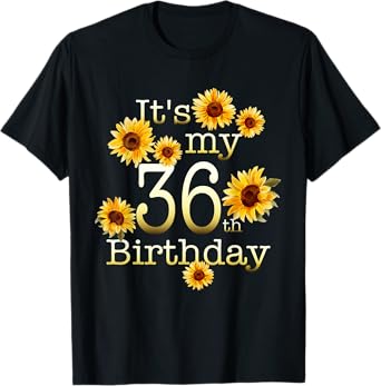 Cute Sunflower Its My 36th Birthday 36 Year Old Birthday T-Shirt