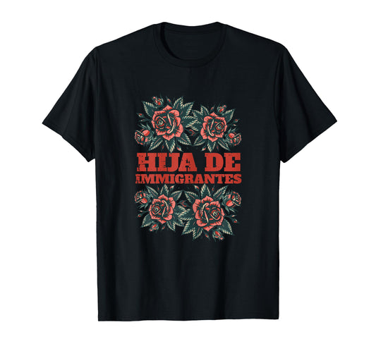 Hija De Immigrantes Roses Daughter Immigrant Women Girls Kid T-Shirt