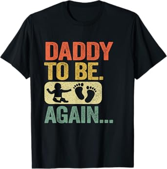 Daddy To Be Again New Dad Soon 2nd Father Second Time Dad T-Shirt