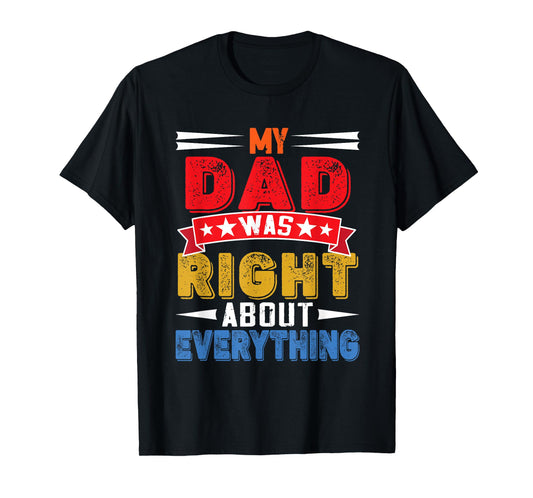 Vintage My Dad Was Right About Everything Father's Day T-Shirt