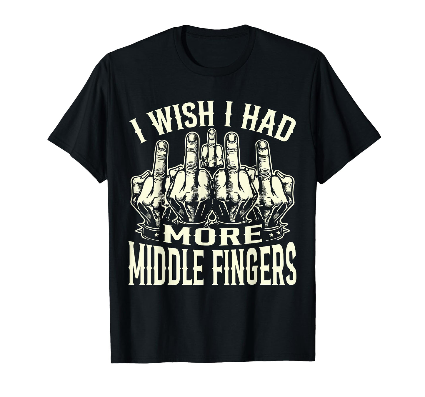 I Wish I Had More Middle Fingers Funny T-Shirt