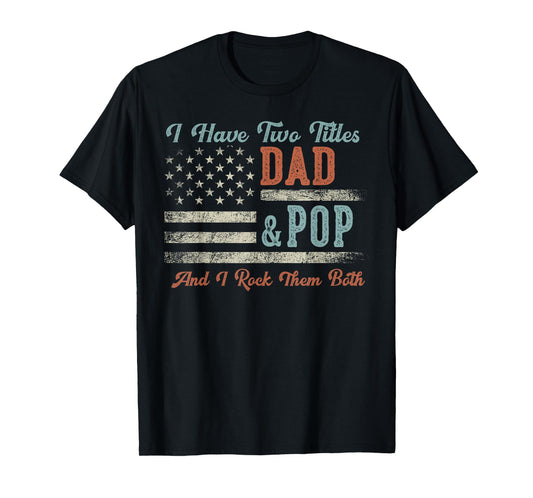 I Have Two Titles Dad & Pop I Rock Them Both - Pop T-Shirt