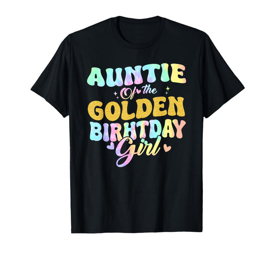 Auntie Of The Golden Birthday Girl Family Matching Tie Dye T-Shirt