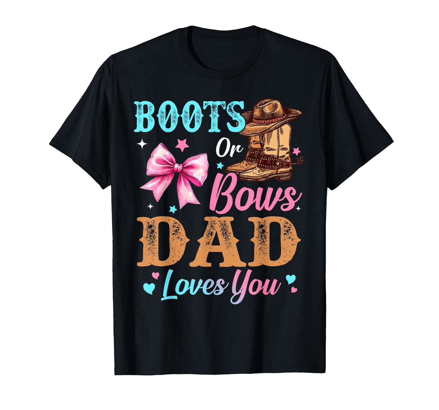 Boots or Bows Dad Loves You Gender Reveal Daddy T-Shirt