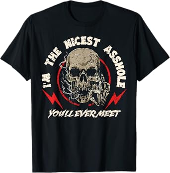 I'm The Nicest Asshole You'll Ever Meet T-Shirt