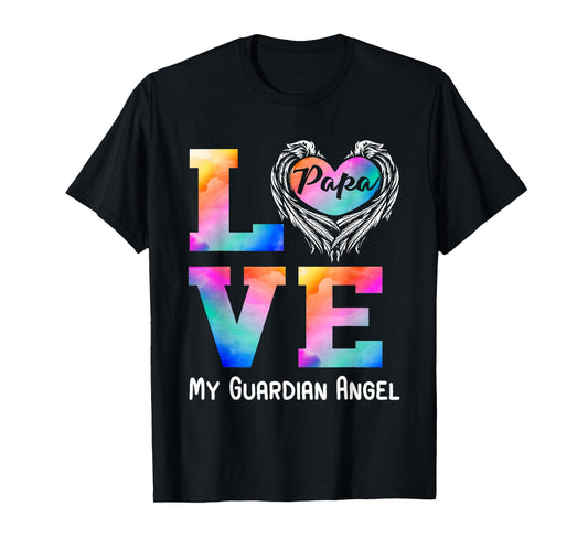 Papa is my guardian Angel LOVE Peace forever Dad in Heaven T-Shirt