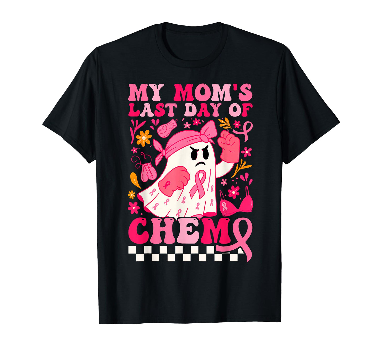 My Mom's Last Day of Chemo Ghost Breast Cancer Awareness T-Shirt