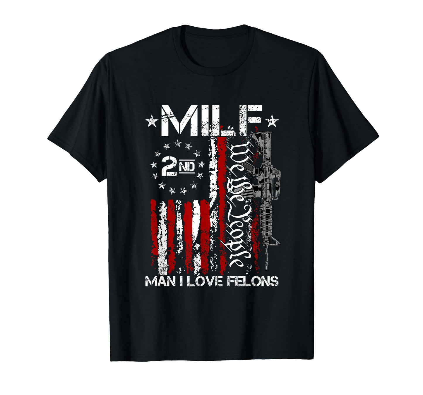 Funny M.I.L.F Man I Love Felons Gun American Flag T-Shirt