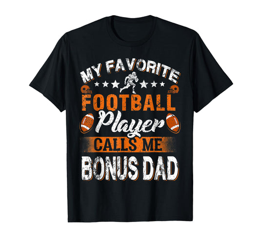 My Favorite Football Player Calls Me Bonus Dad T-Shirt