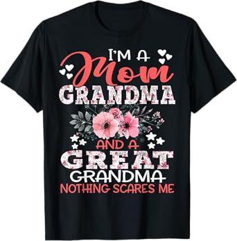 I'm A Mom Grandma A Great Grandma Nothing Scares Me Floral T-Shirt