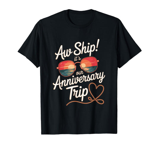 Aw Ship Its Our Anniversary Trip Cruise Wedding Couples Cute T-Shirt