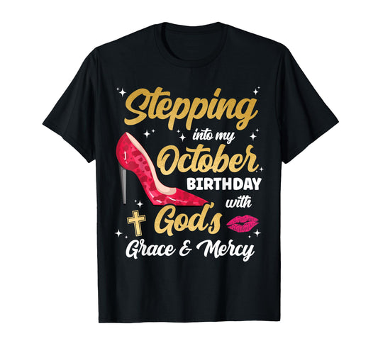 Stepping Into My October Birthday With Gods Grace And Mercy T-Shirt