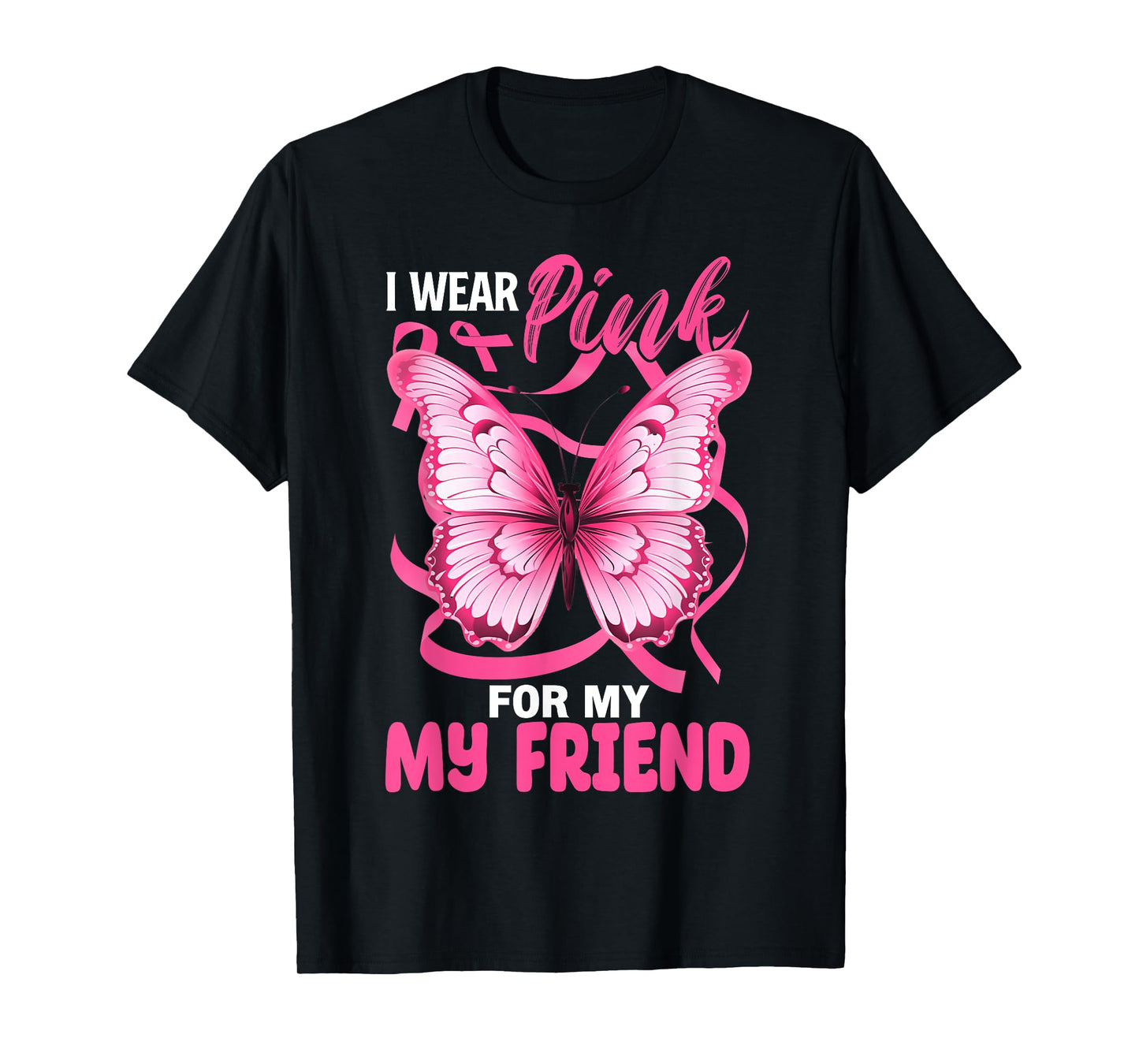 I Wear Pink For My Friend Breast Cancer Awareness Butterfly T-Shirt