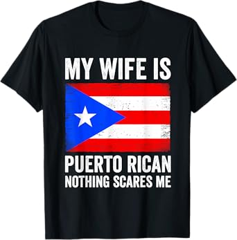 My Wife Is Puerto Rican Nothing Scares Me Puerto Rico T-Shirt