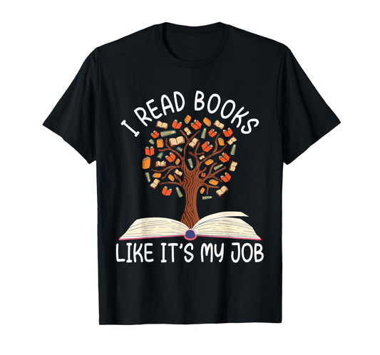 I Read Books Like It's My Job Book Lover Reading Women Men T-Shirt