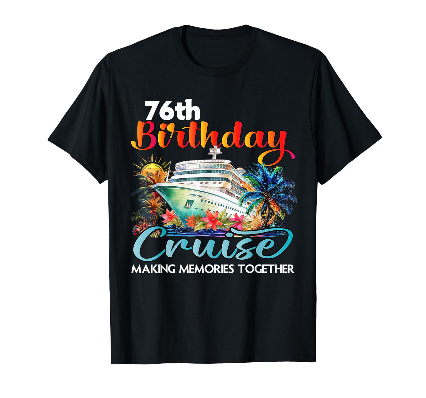 76th Birthday Cruise 2025 Family Cruise Vacation Birthday T-Shirt