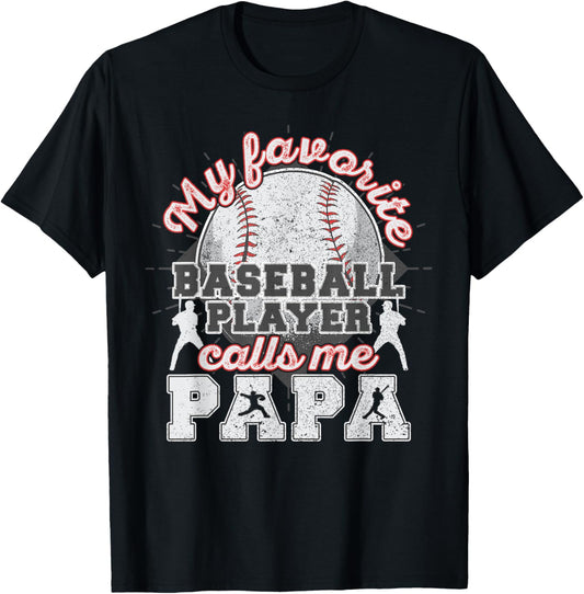Baseball Papa Dad My Favorite Baseball Player Calls Me Papa T-Shirt
