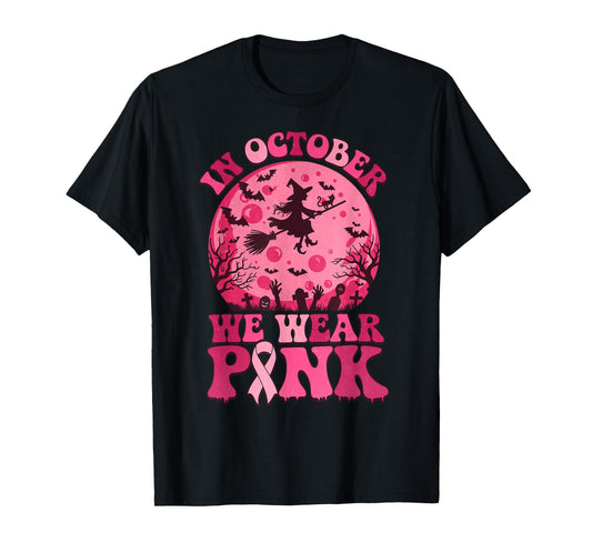 in October We Wear Pink Witch Halloween Breast Cancer Women T-Shirt