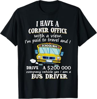 Bus I Have A Corner Office With A View I'm Paid To Travel T-Shirt