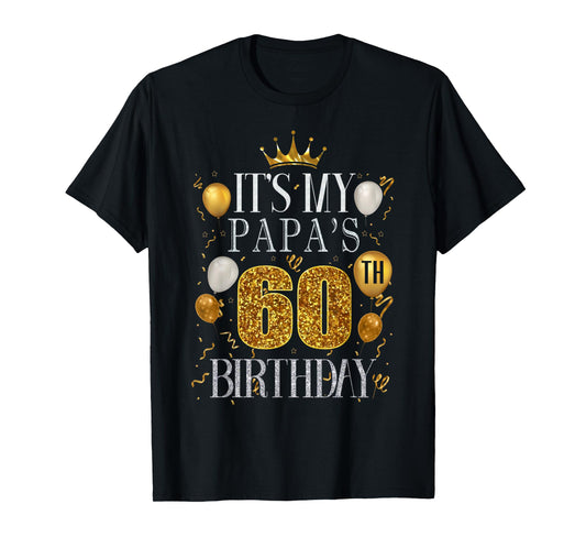 It's My Papa's 60th Birthday Happy Birthday 60 Years Old T-Shirt
