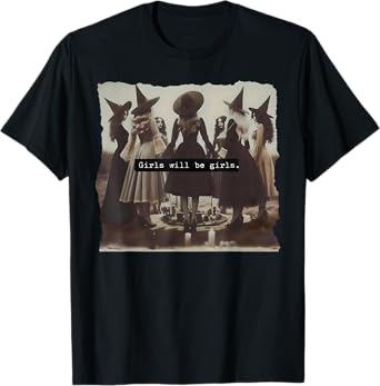 Girl Will Be Girls Witch Witchy Spooky Season Halloween T-Shirt