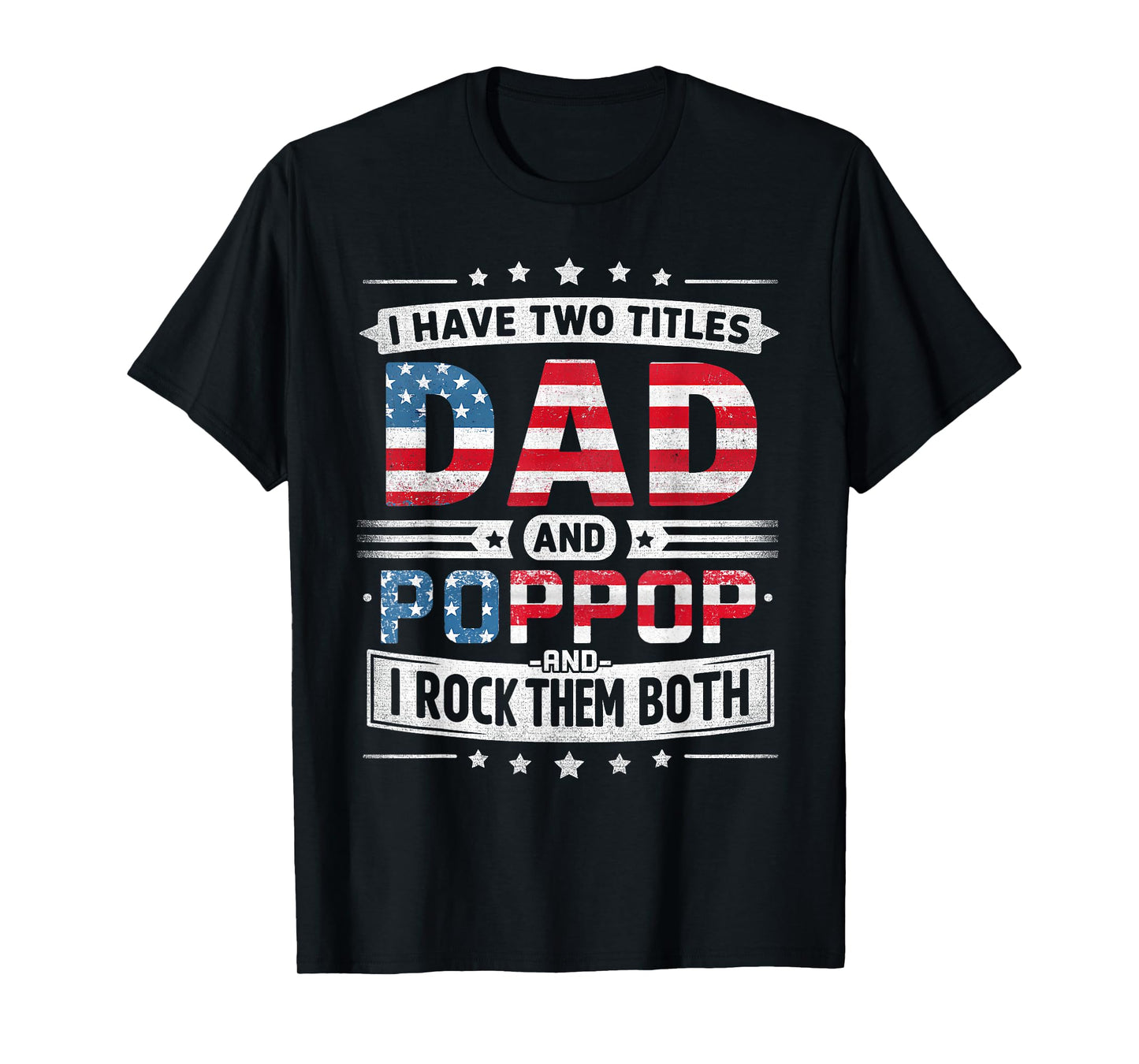 I Have Two Titles Dad And Poppop Father's Day POP-POP Funny T-Shirt